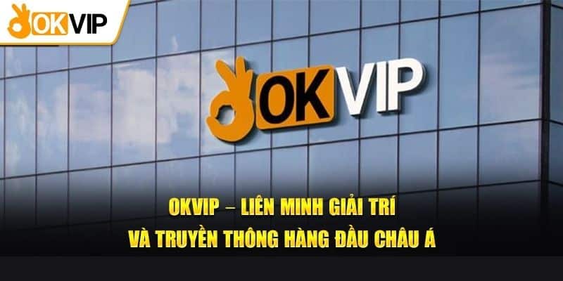 Định vị sự uy tín của liên minh OKVIP