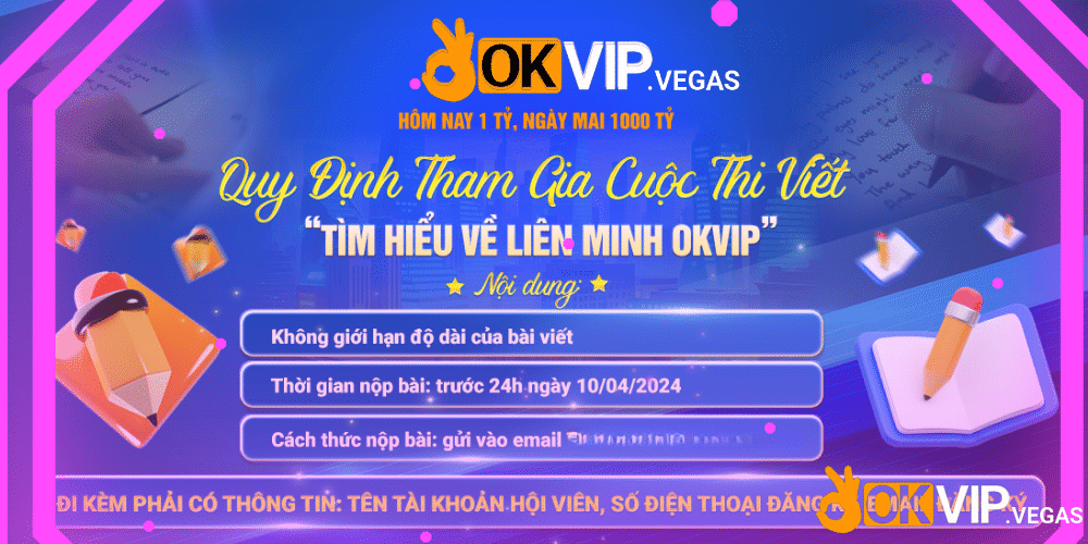 Quy định tham gia cuộc thi viết liên minh OKVIP